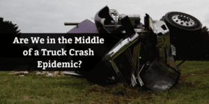 Are we in the middle of a truck accident epidemic?