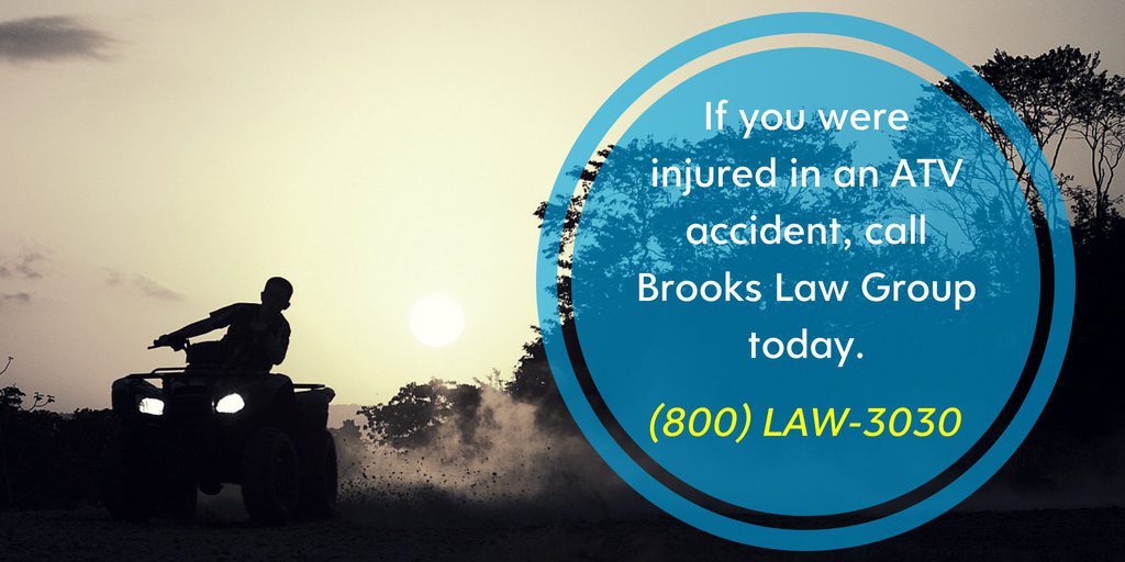 If you were injured in an ATV accident, call us today - Brooks Law Group