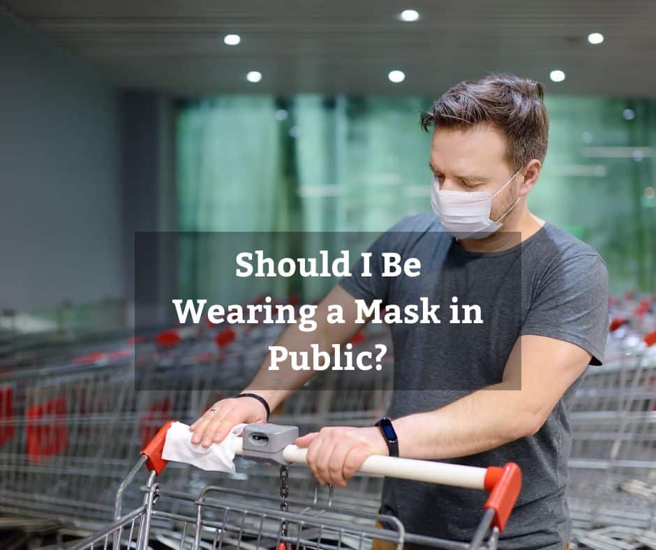 Should I Be Wearing a Mask in Public?